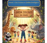 Aurora - Uma Aventura Inesquecível no Jardim Zoológico!