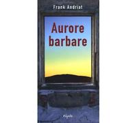 Aurore barbare - Frank Andriat - Mijade Eds - broché - Roman adolescent dès 13 ans