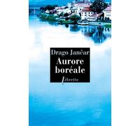 Aurore boréale - Drago Jancar - Libretto - broché - Roman