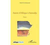 Aurore d'Afrique à Sanoudja - Emmanuel Toh Bi - L'harmattan - broché - Poésie