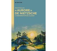 « Aurore » de Nietzsche: La Performativité de l'Illusion