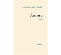 Aurore - Jean-Paul Enthoven - Grasset - broché - Roman