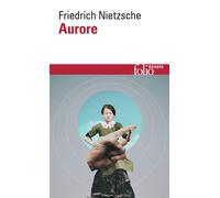 Friedrich Nietzsche – Aurore : Pensées sur les préjugés moraux – Gallimard Poche