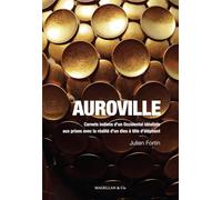 Auroville - Carnets Indiens D'un Occidental Idéaliste Aux Prises Avec La Réalité D'un Dieu À Tête D'éléphant