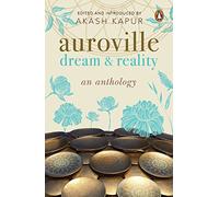 Auroville: Dream & Reality [Paperback] [Jan 01, 2018] Kapur Akash