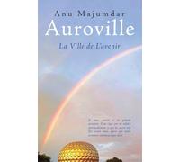 Auroville: La Ville de L'avenir