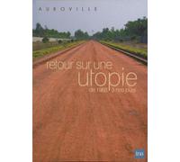 Auroville : Retour Sur Une Utopie (De 1968 À Nos Jours)