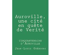 Auroville, une cite en quete de Verite: cinquantenaire d'Auroville