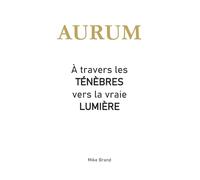 AURUM - À travers les ténèbres vers la vraie lumière