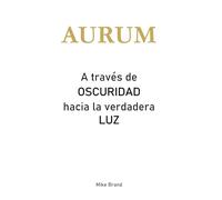 AURUM - A través de Oscuridad hacia la verdadera Luz