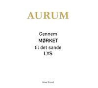 AURUM - Gennem mørket til det sande lys