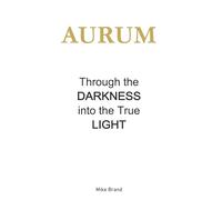 AURUM - Through the Darkness into the True Light