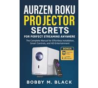 Aurzen Roku Projector Secrets for Perfect Streaming Anywhere: The Complete Manual for Effortless Installation, Smart Controls, and HD Entertainment