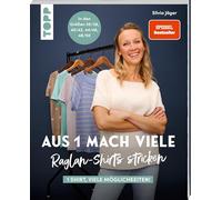 Aus 1 mach viele. Raglan-Shirts stricken: 1 Shirt, so viele Möglichkeiten! In den Größen 36/38, 40/42, 44/46, 48/50