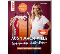 Aus 1 mach viele. Rundpassen-Shirts stricken: 1 Shirt, so viele Möglichkeiten! In den Größen 36/38, 40/42, 44/46, 48/50