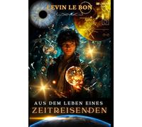 Aus dem Leben eines Zeitreisenden: Kampf der Menschheit gegen die Künstliche Intelligenz KI