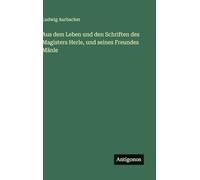 Aus dem Leben und den Schriften des Magisters Herle, und seines Freundes Mänle