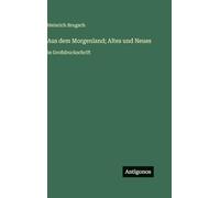 Aus dem Morgenland; Altes und Neues: in Großdruckschrift
