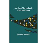 Aus Dem Morgenlande: Altes Und Neues