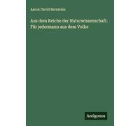 Aus dem Reiche der Naturwissenschaft. Für jedermann aus dem Volke