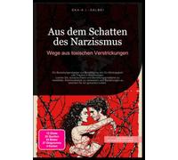 Aus dem Schatten des Narzissmus: Wege aus toxischen Verstrickungen