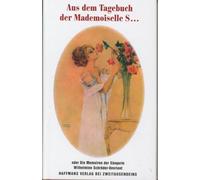 Aus dem Tagebuch der Mademoiselle S...: oder Die Memoiren der Sängerin Wilhelmine Schröder-Devrient (Gerd Haffmans bei Zweitausendeins)
