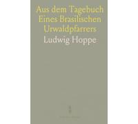 Aus dem Tagebuch Eines Brasilischen Urwaldpfarrers