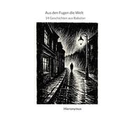 Aus den Fugen die Welt: 14 Geschichten aus Babylon