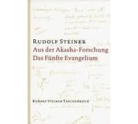 Aus Der Akasha-Forschung. Das Fünfte Evangelium