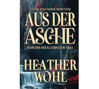 Aus Der Asche: Buch Eins der Illuminator-Saga (German Edition)