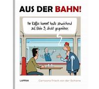 Aus der Bahn!: Cartoons frisch von der Schiene
