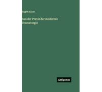 Aus der Praxis der modernen Dramaturgie
