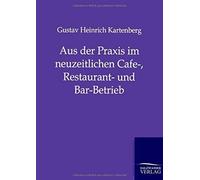 Aus Der Praxis Im Neuzeitlichen Cafe-, Restaurant- Und Bar-Betrieb