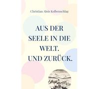 Aus der Seele in die Welt. Und zurück.: G.Dichte übr das Leben