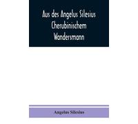 Aus Des Angelus Silesius Cherubinischem Wandersmann