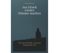 Aus Druck wieder Stimme machen: Wie man stark bleibt - wenn man klein gemacht wird