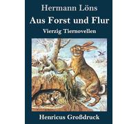 Aus Forst und Flur (Großdruck): Vierzig Tiernovellen