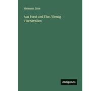 Aus Forst und Flur. Vierzig Tiernovellen