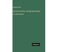 Aus Forst und Flur. Vierzig Tiernovellen: in Großdruckschrift