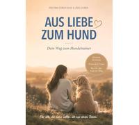 Aus Liebe zum Hund: Dein Weg zum Hundetrainer