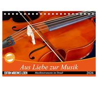 Aus Liebe zur Musik (Tischkalender 2026 DIN A5 quer), CALVENDO Monatskalender: Aufnahmen schöner Details von Musikinstrumenten