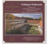 Aus Schloessern Und Residenzen - Oettingen-Wallerstein - Konzerte Von Antonio Rosetti Und Joseph Reicha, Kammermusik Von Johann Andreas Amon Und Johann Nisle