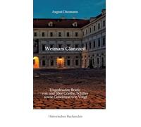 Aus Weimars Glanzzeit: Ungedruckte Briefe von und über Goethe, Schiller sowie Geheimrat von Voigt