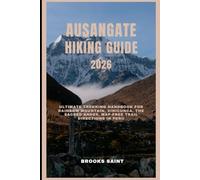 AUSANGATE HIKING GUIDE 2026: Ultimate Trekking Handbook for Rainbow Mountain, Vinicunca, The Sacred Andes, map-free trail directions in Peru