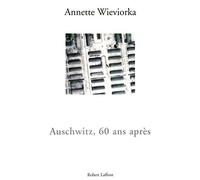 Auschwitz, 60 ans après – Éditions Robert Laffont