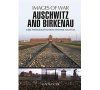 Auschwitz and Birkenau: Rare Photographs from Wartime Archives