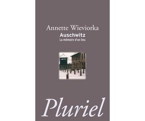 Auschwitz - Annette Wieviorka - Hachette Pluriel Reference - Poche - Récit
