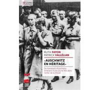 « Auschwitz en héritage » De Karlsbad à Auschwitz, itinéraire d'une jeune fille dans l'enfer de la Shoah - Ruth Fayon - Livreo Alphil - broché - Essai