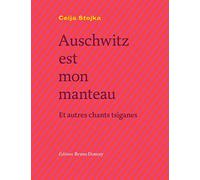 Auschwitz est mon manteau: Et autres chants tsiganes