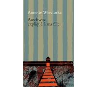 Auschwitz expliqué à ma fille - Annette Wieviorka - Seuil - broché - Document jeunesse